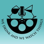 Logo of the podcast We Drink & We Watch Things Podcast We Drink & We Watch Things