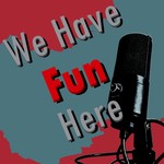 Logo of the podcast We Have Fun Here Podcast We Have Fun Here