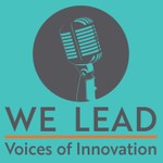 Logo of the podcast WE Lead | Voices of Innovation Podcast WE Lead | Voices of Innovation