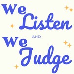 Logo of the podcast We Listen and We Judge podcast Podcast We Listen and We Judge podcast