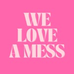 Logo of the podcast We Love A Mess Podcast We Love A Mess