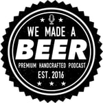 Logo of the podcast We Made a Beer Podcast We Made a Beer
