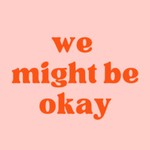 Logo of the podcast we might be okay Podcast we might be okay