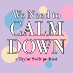 Podcast We Need to Calm Down: a Taylor Swift Podcast