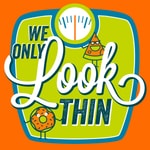 Logo of the podcast We Only LOOK Thin