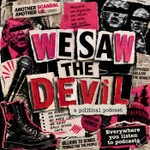 We Saw the Devil: Unfiltered Political Analysis Podcast We Saw the Devil: Unfiltered Political Analysis