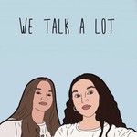 We talk a lot Podcast We talk a lot