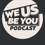 Logo of the podcast We Us Be You Podcast Podcast We Us Be You Podcast