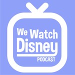 We Watch Disney Podcast Podcast We Watch Disney Podcast