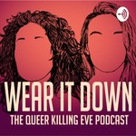 Logo of the podcast Wear It Down: The Queer Killing Eve Podcast Podcast Wear It Down: The Queer Killing Eve Podcast