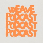 Logo of the podcast WEAVE PODCAST Podcast WEAVE PODCAST
