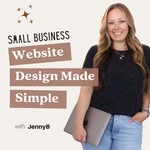 Website Design Made Simple: Website Conversion & Website Design Tips for Small Business Podcast Website Design Made Simple: Website Conversion & Website Design Tips for Small Business