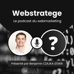 Webstratege - Le podcast du webmarketing Webstratege - Le podcast du webmarketing