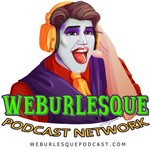 WEBurlesque Podcast Network Podcast WEBurlesque Podcast Network