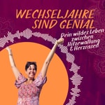 Logo of the podcast Wechseljahre sind genial! Dein wildes Leben zwischen Hitzewallung & Herzrasen Podcast Wechseljahre sind genial! Dein wildes Leben zwischen Hitzewallung & Herzrasen