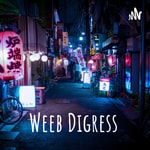 Logo of the podcast Weeb Digress Podcast Weeb Digress