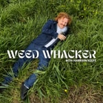 Podcast Weed Whacker