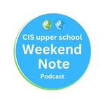 Logo of the podcast Weekend Note - CIS upper school Podcast Weekend Note - CIS upper school