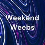 Logo of the podcast Weekend Weebs Podcast Weekend Weebs