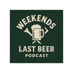 Logo of the podcast Weekends Last Beer Podcast Weekends Last Beer
