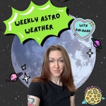 Weekly Astro Weather with Dalanah Weekly Astro Weather with Dalanah