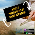 Logo of the podcast Weekly Parsha Gems by Rabbi Daniel Korobkin Podcast Weekly Parsha Gems by Rabbi Daniel Korobkin