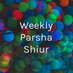 Logo of the podcast Weekly Parsha Shiur Podcast Weekly Parsha Shiur