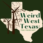Logo of the podcast Weird West Texas: The Podcast Podcast Weird West Texas: The Podcast