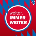 Weiter, immer weiter - der FC-Bayern-Podcast Podcast Weiter, immer weiter - der FC-Bayern-Podcast