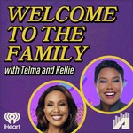 Welcome to the Family with Telma and Kellie Podcast Welcome to the Family with Telma and Kellie