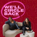 We'll Circle Back Podcast We'll Circle Back