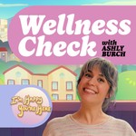 Logo of the podcast Wellness Check with Ashly Burch Podcast Wellness Check with Ashly Burch