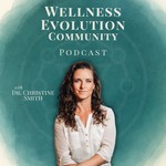 Wellness Evolution Community Podcast Podcast Wellness Evolution Community Podcast