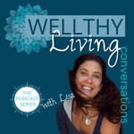Wellthy Living conversations Podcast Wellthy Living conversations