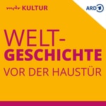 Logo of the podcast Weltgeschichte vor der Haustür Podcast Weltgeschichte vor der Haustür