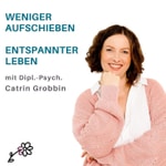 Logo of the podcast Weniger aufschieben - entspannter leben (Schluss mit Prokrastination und Stress) Podcast Weniger aufschieben - entspannter leben (Schluss mit Prokrastination und Stress)