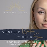 Weniger Werden Mehr Sein - Dein Podcast für mehr Herz und weniger Verstand 
