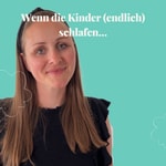Logo of the podcast Wenn die Kinder (endlich) schlafen... Podcast Wenn die Kinder (endlich) schlafen...