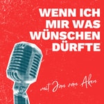 Logo of the podcast Wenn ich mir was wünschen dürfte Podcast Wenn ich mir was wünschen dürfte