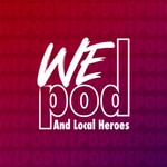 Logo of the podcast Wepod And Local Heroes Podcast Wepod And Local Heroes