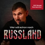 Podcast Wer will schon nach Russland?