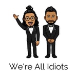Logo of the podcast We're All Idiots Podcast We're All Idiots