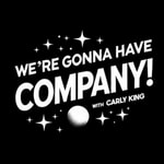 Logo of the podcast We're Gonna Have Company! with Carly King Logo of the podcast We're Gonna Have Company! with Carly King