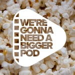 Logo of the podcast We're Gonna Need A Bigger Pod! Podcast We're Gonna Need A Bigger Pod!