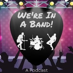 Logo of the podcast We’re In A Band! Podcast We’re In A Band!