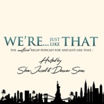 Logo of the podcast We're...Just Like That Podcast We're...Just Like That