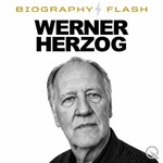 Logo of the podcast Werner Herzog - Biography Flash Podcast Werner Herzog - Biography Flash