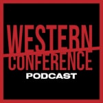 WESTERN CONFERENCE PODCAST WESTERN CONFERENCE PODCAST