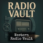 Logo of the podcast Western - Radio Vault Podcast Western - Radio Vault