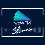 weWFM Show Podcast weWFM Show